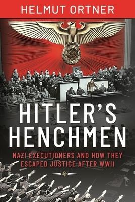 Hitler's Henchmen - Helmut Ortner