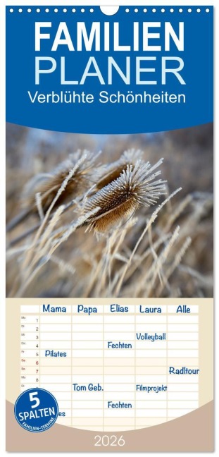 Familienplaner 2026 - Verblühte Schönheiten mit 5 Spalten (Wandkalender, 21 x 45 cm) CALVENDO - Petra Spiess