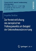 Zur Vereinheitlichung des europäischen Prüfungsmarkts am Beispiel der Unternehmensbewertung - Angelika Merdian