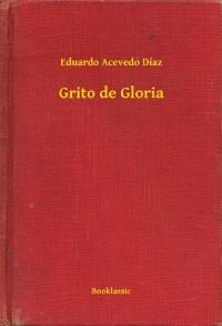 Grito de Gloria - Eduardo Acevedo Díaz