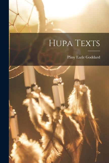 Hupa Texts - Pliny Earle Goddard
