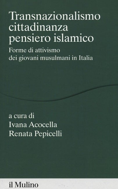 Transnazionalismo, cittadinanza, pensiero islamico. Forme di attivismo dei giovani musulmani in Italia - 