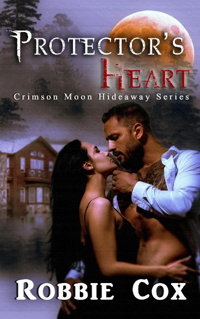 Crimson Moon Hideaway: Protector's Heart - Robbie Cox