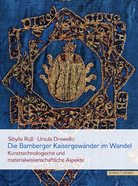 Die Bamberger Kaisergewänder im Wandel - Sibylle Ruß, Ursula Drewello