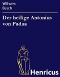 Cover-Bild zum Titel 'Der heilige Antonius von Padua' von 'Wilhelm Busch'