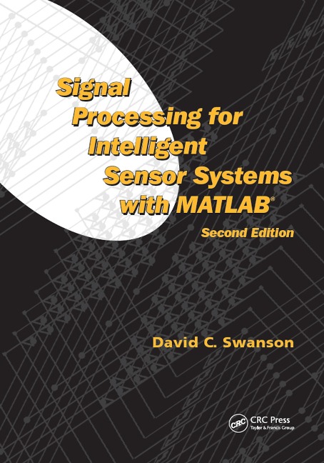 Signal Processing for Intelligent Sensor Systems with MATLAB - David C. Swanson