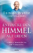Entdecke den Himmel auf Erden - Damien Wynne, Ernst Timur Diehn