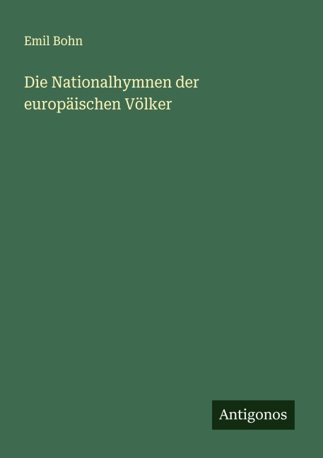 Die Nationalhymnen der europäischen Völker - Emil Bohn