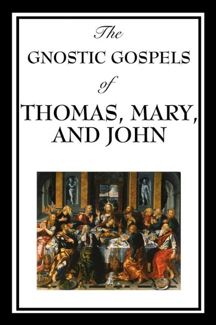 The Gnostic Gospels of Thomas, Mary & John - Katherine John