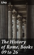 The History of Rome, Books 09 to 26 - Livy