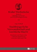 Cover-Bild zum Titel 'Stadtbürgerliche Verwandtschaft und kirchliche Macht' von 'Anja Voßhall'