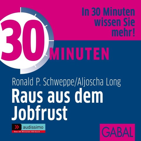 30 Minuten Raus aus dem Jobfrust - Aljoscha Long, Ronald P. Schweppe