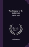 The Humour of the Underman: And Other Essays - Francis Grierson
