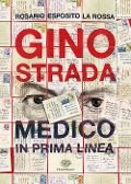 Cover-Bild zum Titel 'Gino Strada. Medico in prima linea' von 'Esposito Rosario La Rossa'