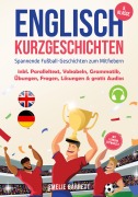Cover-Bild zum Titel 'Englisch Kurzgeschichten 5. Klasse - Spannende Fußball-Geschichten zum Mitfiebern - inkl. Paralleltext, Vokabeln, Grammatik, Übungen, Fragen, Lösungen & gratis Audios - mit Lehrern entwickelt' von 'Emelie Barrett'