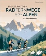 Cover-Bild zum Titel 'Die ultimativen Radfernwege in den Alpen' von 'Thorsten Brönner'