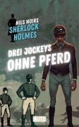 Cover-Bild zum Titel 'Drei Jockeys ohne Pferd (Nils Noirs Sherlock Holmes 35)' von 'Nils Noir'