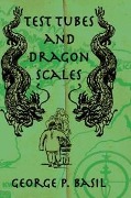 Cover-Bild zum Titel 'Test Tubes and Dragon Scales' von 'George P. Basil'
