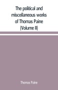 Cover-Bild zum Titel 'The political and miscellaneous works of Thomas Paine (Volume II)' von 'Thomas Paine'