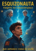 Cover-Bild zum Titel 'Esquizonauta: Viagens No Esquizoespaço' von 'Jair Armando Viana de Sousa'