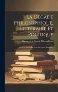 Cover-Bild zum Titel 'La Décade Philosophique, Littéraire Et Politique: Par Une Société De Gens De Lettres, Issue 13...' von ''
