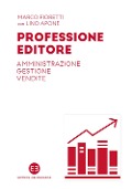 Professione editore. Amministrazione, gestione, vendite - Marco Fioretti, Lino Apone