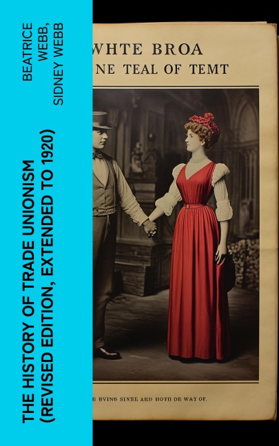 The History of Trade Unionism (Revised edition, extended to 1920) - Beatrice Webb, Sidney Webb