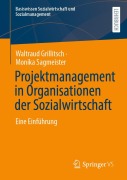 Cover-Bild zum Titel 'Projektmanagement in Organisationen der Sozialwirtschaft' von 'Waltraud Grillitsch, Monika Sagmeister'