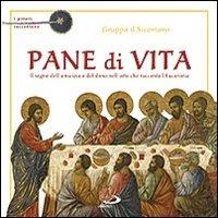 Pane di vita. Il segno dell'amicizia e del dono nell'arte che racconta l'Eucaristia - 