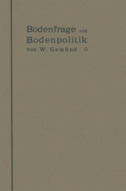 Bodenfrage und Bodenpolitik in ihrer Bedeutung für das Wohnungswesen und die Hygiene der Städte - W. Gemünd