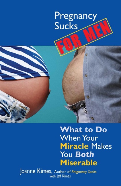 Pregnancy Sucks For Men - Joanne Kimes
