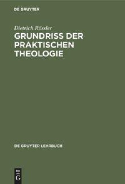 Grundriß der praktischen Theologie - Dietrich Rössler