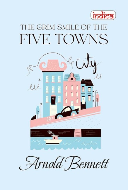 The Grim Smile of The Five Towns - Arnold Bennett