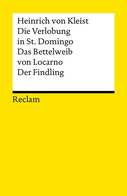 Die Verlobung in St. Domingo. Das Bettelweib von Locarno. Der Findling - Heinrich Von Kleist