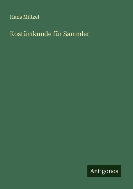 Kostümkunde für Sammler - Hans Mützel