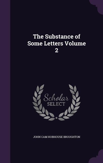 The Substance of Some Letters Volume 2 - John Cam Hobhouse Broughton