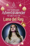 Cover-Bild zum Titel 'Der inoffizielle Adventskalender für alle Fans von Lana del Rey' von 'Anna Mauer'