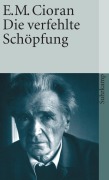 Cover-Bild zum Titel 'Die verfehlte Schöpfung' von 'Emile M. Cioran'