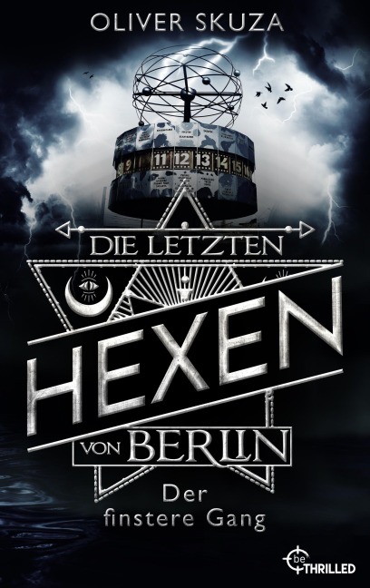 Die letzten Hexen von Berlin - Der finstere Gang - Oliver Skuza