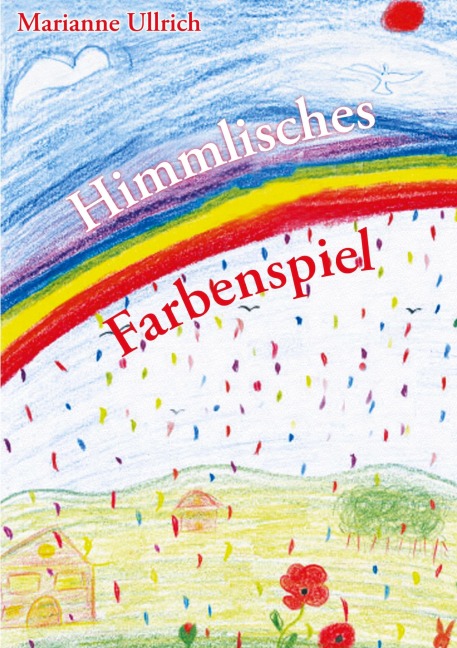 Himmlisches Farbenspiel - Marianne Ullrich