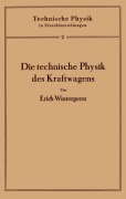 Cover-Bild zum Titel 'Die technische Physik des Kraftwagens' von 'Erich Wintergerst'