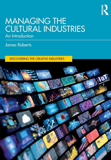 Managing the Cultural Industries - James Roberts