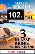 Cover-Bild zum Titel 'Zum 102. Mal 3 klasse Krimis für den Strand' von 'Alfred Bekker'
