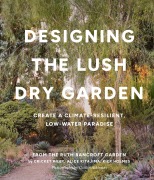 Cover-Bild zum Titel 'Designing the Lush Dry Garden' von 'Cricket Riley, Alice Kitajima, Kier Holmes'