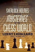 Cover-Bild zum Titel 'Sherlock Holmes and the Mysteries of the Chess World' von 'Lenny Cavallaro'