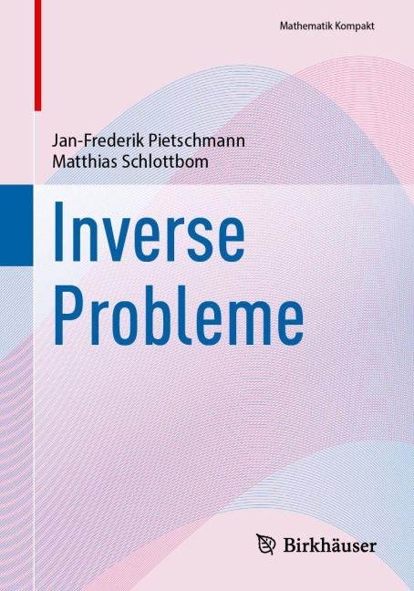 Inverse Probleme - Jan-Frederik Pietschmann, Matthias Schlottbom