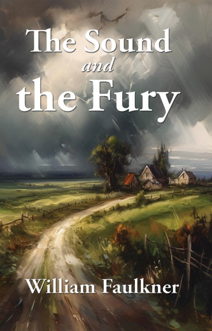 The Sound and the Fury - William Faulkner