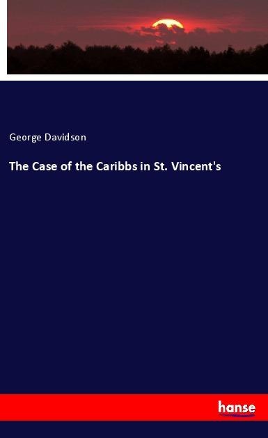 The Case of the Caribbs in St. Vincent's - George Davidson