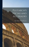 Cover-Bild zum Titel 'Plutarch's Nicias and Alcibiades' von 'Plutarch Bernadotte Perrin'