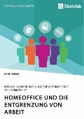 Homeoffice und die Entgrenzung von Arbeit. Welche Auswirkungen hat die alternierende Teleheimarbeit? - David Gehrke